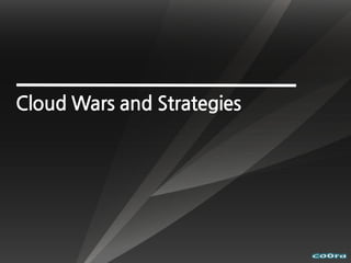 Cloud Wars and Strategies
 