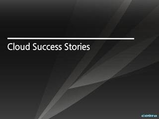 Cloud Success Stories
 