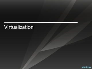 Virtualization
 