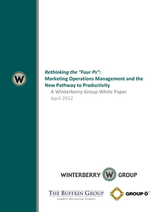 3
Rethinking the “Four Ps”:
Marketing Operations Management and the
New Pathway to Productivity
A Winterberry Group White Paper
April 2012
 