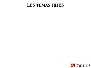 Los temas hijos
 