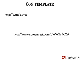 Con templatr

http://templatr.cc




       http://www.screencast.com/t/ktW9rPcCA
 