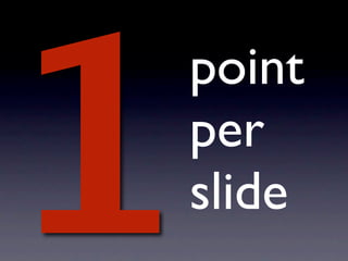 1
    point
    per
    slide
 