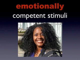 emotionally
competent stimuli
 