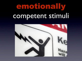 emotionally
competent stimuli
 