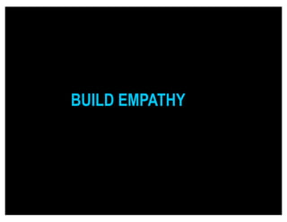 BUILD EMPATHY
 