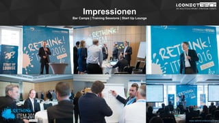 www.disruptive-technologies.de
Impressionen
Bar Camps | Training Sessions | Start Up Lounge
www.rethink-enterprise-it.de
 