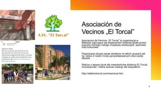 Asociación de
Vecinos „El Torcal”
Asociacion de Vecinos „El Torcal” to organizacja w
Maladze zajmująca się wspieraniem lok...