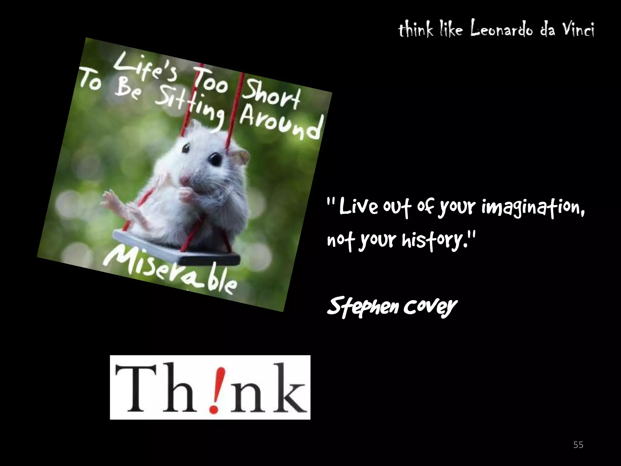 Your combination




                   " Live out of your imagination,
                   not your history."

                   Stephen Covey



                                                55
 