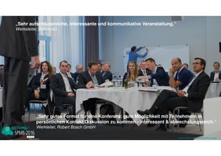 www.disruptive-technologies.de
„Informative Vorträge mit interessanten
Praxisbeispielen, inspirierende
Diskussionen und wertvolles Netzwerken!“
Anette Brüne, BYK-Chemie
„Professionell organisiertes und thematisch ansprechendes Event.“
Head of Learning and Performance, United Nations Climate Change
„Sehr guter Mix aus interessanten Vorträgen und
verschiedenen Formaten.“
Direktor HR, Vattenfall Europe Net Service GmbH
„Sehr gutes Format für eine Konferenz: gute Möglichkeit mit Teilnehmern in
persönlichen Kontakt/Diskussion zu kommen - interessant & abwechslungsreich.“
Werkleiter, Robert Bosch GmbH
www.rethink-smart-manufacturing.de
„Sehr aufschlussreiche, interessante und kommunikative Veranstaltung.“
Werksleiter, Ricola AG
 