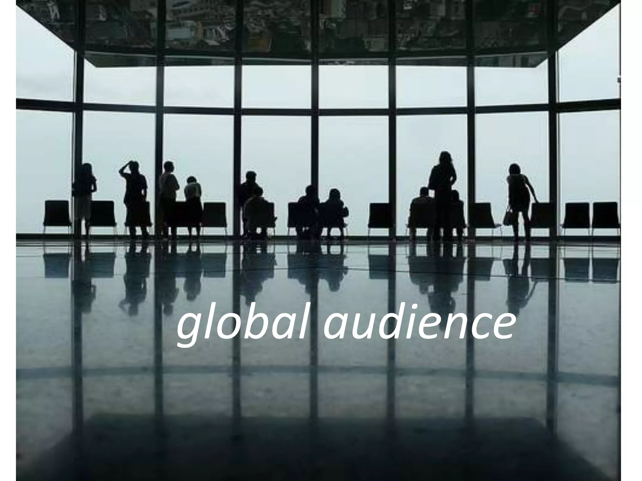 Global/real audience
