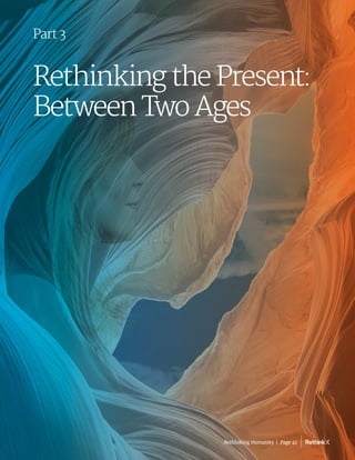 Rethinking the Present:
Between Two Ages
Part 3
Rethinking Humanity  |  Page 41
 
