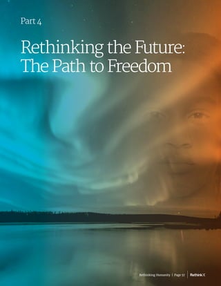Rethinking the Future:
The Path to Freedom
Part 4
Rethinking Humanity  |  Page 57
 