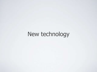 New technology 
 