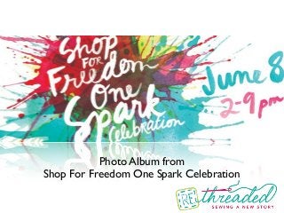Photo Album from
Shop For Freedom One Spark Celebration
 