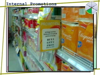 Internal PromotionsThe most common In-Store Promos are as follows;Season Launch (Apparel)New Product LaunchMid-Season OffersPrice-Offs and DiscountsBOGOFBouquet Offers and BundlingCross Promotions with External Brands/Service ProvidersEnd of Season