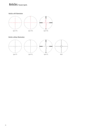 34
Sport FT1L Sport FT2L Sport FT3L
Sport FT1 Sport FT2 Sport FT3 KK50
Reticles with illumination
Reticles without illumination
Reticles Passion Sports