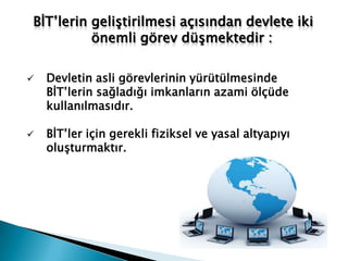 Bilgi ve İletişim Teknolojilerine Genel Bir BakışBu anlamda BİT’ler; enformasyonun başat olduğu ve bu bilginin gittikçe yoğunluk kazanan şebekeler vasıtasıyla iletildiği teknolojilerin bütünü olarak tanımlanabilir.