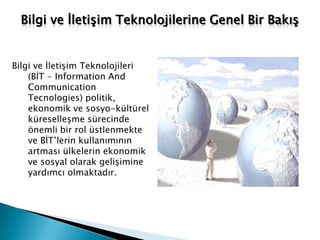   Türkiye’de Bilgi ve İletişim TeknolojileriBİLGİ VE İLETİŞİMTEKNOLOJİLERİNİN GELİŞİMİ