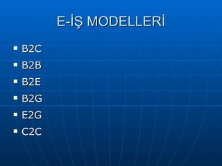 E-İŞ MODELLERİ B2C B2B B2E B2G E2G C2C 