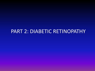 PART 2: DIABETIC RETINOPATHY

 