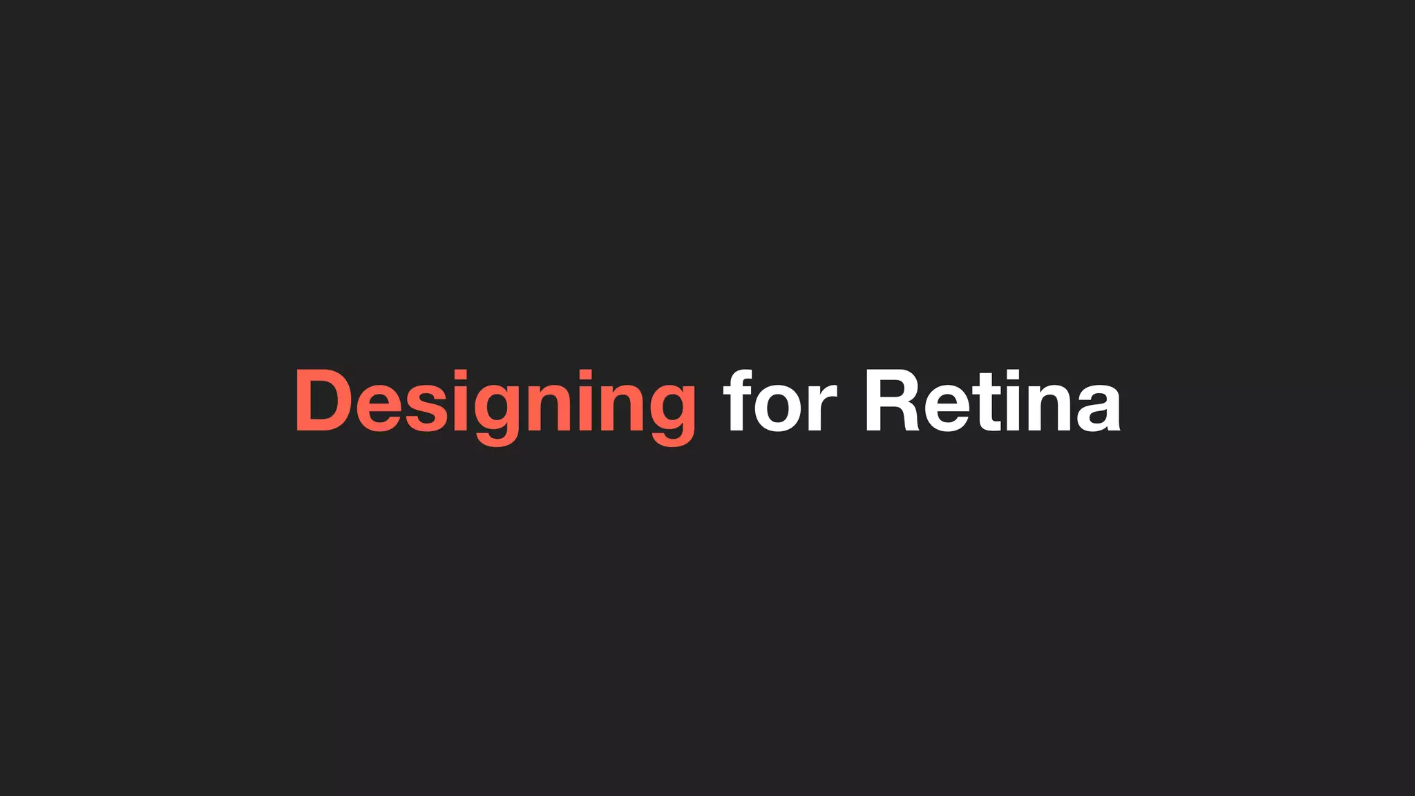 Designing for Retina
 