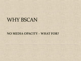 NO MEDIA OPACITY – WHAT FOR?
 