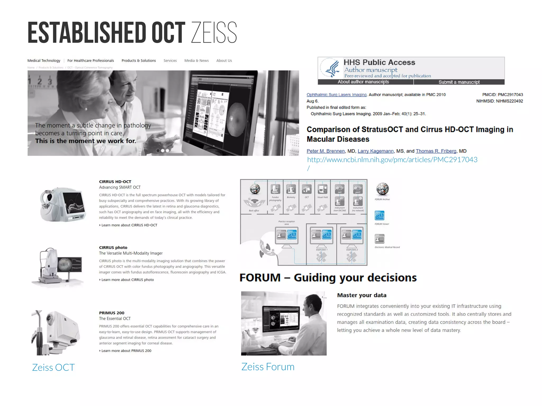 “Innovative” OCTs BioOptigen Leica→
http://www.leica-microsystems.com/products/optical-coherence-tomography-oct/
 