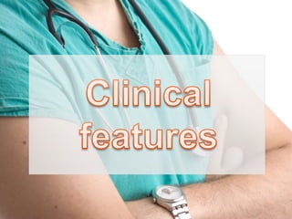 Clinical features