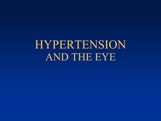 HYPERTENSION
AND THE EYE
 