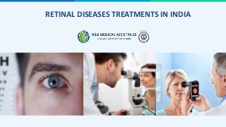 RETINAL DISEASES TREATMENTS IN INDIA
 