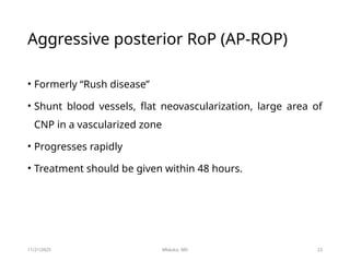 Agressive Rop Retinal Of prematurity (ROP).pptx presented by Dr.Mlaluko, at Makerere ...