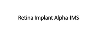 Retina Implant Alpha-IMS
 