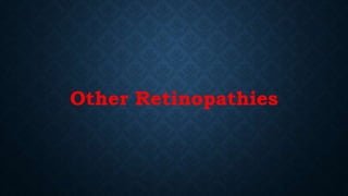 Other Retinopathies
 