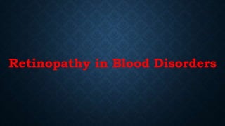 Retinopathy in Blood Disorders
 