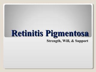 Retinitis Pigmentosa Strength, Will, & Support 
