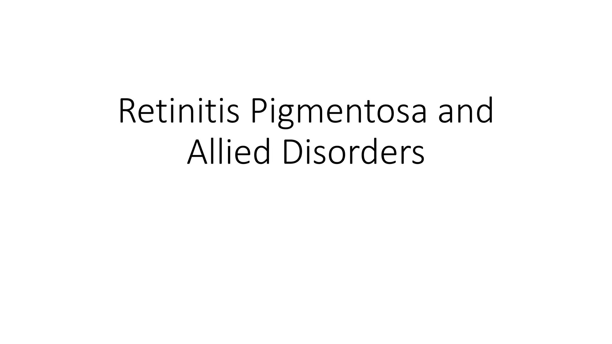 Retinitis pigmentosa and allied disorders | PPTX | Eye and Vision ...