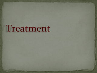 Treatment
 