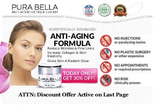 SCIENTIFICALLY ADVANCED
ANTI-AGING
FORMULAReduce Wrinkles & Fine Lines
Increase Collagen & Skin
Elasticity
Gives Skin A Radiant Glow
ATTN: Discount Offer Active on Last Page
 