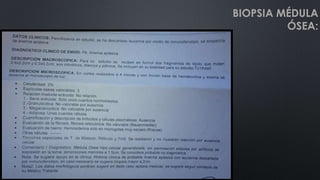 BIOPSIA MÉDULA
ÓSEA:
 