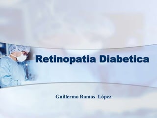 Retinopatia Diabetica Guillermo Ramos  López 