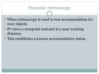 Dynamic Retionoscopy RETINOSCOPY- key principles and techniques | PPTX