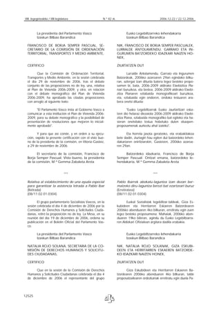 VIII. legegintzaldia / VIII legislatura N.º 82 zk. 2006.12.22 / 22.12.2006
12525
La presidenta del Parlamento Vasco
Izasku...