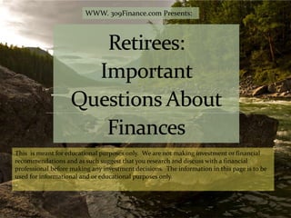 WWW. 309Finance.com Presents:
This is meant for educational purposes only. We are not making investment or financial
recommendations and as such suggest that you research and discuss with a financial
professional before making any investment decisions. The information in this page is to be
used for informational and or educational purposes only.
-
 