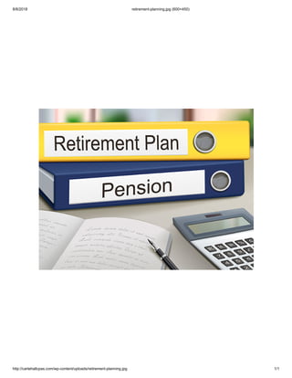 8/8/2018 retirement-planning.jpg (600×450)
http://cartehallcpas.com/wp-content/uploads/retirement-planning.jpg 1/1
 