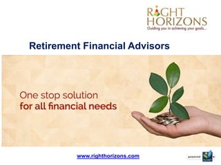 www.righthorizons.com
Retirement Financial Advisors
 