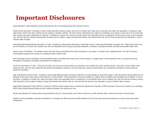 Important Disclosures
Asset Allocation: Asset allocation cannot eliminate the risk of fluctuating prices and uncertain returns.


Fixed Income Securities: Investing in fixed income securities involves certain risks such as market risk if sold prior to maturity and credit risk especially if investing in high
yield bonds, which have lower ratings and are subject to greater volatility. All fixed income investments are subject to availability and change in price and may be worth less
than original cost upon redemption or maturity. In addition to market risk, there are certain other risks associated with an investment in fixed income funds, such as default
risk, the risk that the company issuing debt securities will be unable to repay principal and interest, and interest rate risk, the risk that the security may decrease in value if
interest rates increase.


International/Emerging Market Securities or Funds: Investing in international securities or funds that invest in these securities takes on special risk. These risks include, but
are not limited to, currency risk, political risk, and risk associated with varying accounting standards. Investing in emerging markets normally accentuates these risks.


Sector Funds or Portfolios: he investor should note that funds or portfolios that invest exclusively in one sector or industry carry additional risks. The lack of industry
diversification subjects the investor to increased industry specific risks.


Non-Diversified Funds or Portfolios: Non-Diversified Funds or Portfolios that invest more of their assets in a single issuer involve additional risks, including share price
fluctuations, because of increased concentration of investments.


Small Cap Securities or Funds: The prices of small- and mid-cap company stocks are generally more volatile than large company stocks. They often involve higher risks
because small- and mid-cap companies may lack the management expertise, financial resources, product diversification and competitive strengths to endure adverse
economic conditions.


High Yield Bonds or Bond Funds: Investing in lower rated debt securities (commonly referred to as junk bonds) or funds that invest in such securities involves additional risk
because of the lower credit quality of the security or fund portfolio. These securities or funds are subject to a higher level of volatility and increased risk of default, or loss of
principal. In addition to market risk, there are certain other risks associated with an investment in a convertible bond, such as default risk, the risk that the company issuing
debt securities will be unable to repay principal and interest and interest rate risk, the risk that the security may decrease in value if interest rates increase.


Real Estate Investment Trusts (REITS): Investing in REITS involves special risks, including the potential for illiquidity of REIT securities if they are not listed on an exchange.
REITS have limited historical data and their historical behavior has varied over time.


Government Bonds and Treasury Bills are guaranteed by the U.S. Government, and if held to maturity, as with all bonds offer a fixed rate of return and principal.


Stocks are not guaranteed, represent ownership in a company and offer long term growth potential but may fluctuate more and provide less current income than other
investments.




                                                                                                                                                    CAR #0311-4619 (03/11)
 