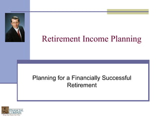 Retirement Income Planning Planning for a Financially Successful Retirement 