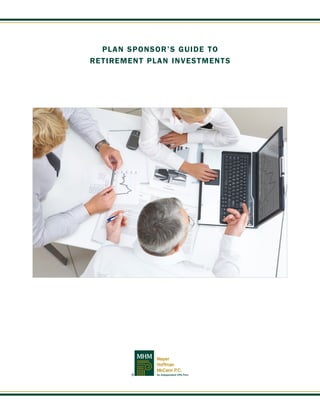PLAN SPONSOR’S GUIDE TO
RETIREMENT PLAN INVESTMENTS
 
