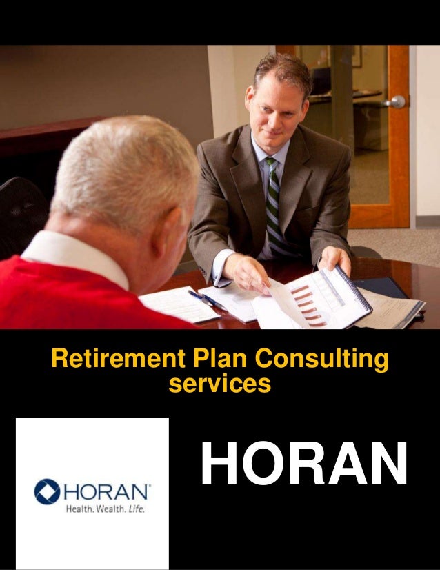 Retirement Plan Consulting
services
HORAN
 